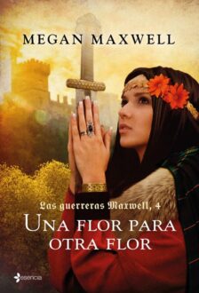Una Flor Para Otra Flor (Las Guerreras Maxwell 4)