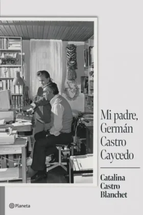 Mi Padre, German Castro Caycedo