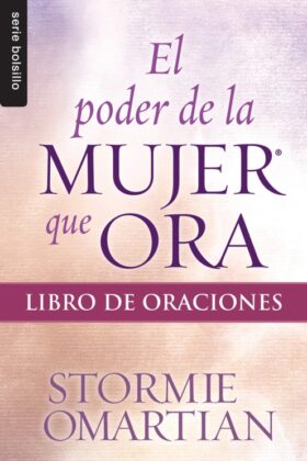 Poder de la mujer que ora, El: Libro de oraciones Bol.